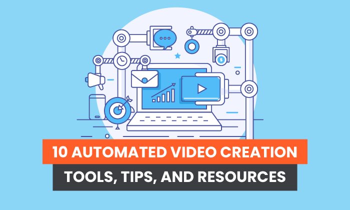 You are currently viewing 10 Automated Video Creation Tools, Tips, and Resources