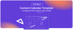 The Best Content Calendar Template to Organize Your Entire Year in 2021