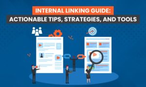Read more about the article Internal Linking Guide: Actionable Tips, Strategies, and Tools