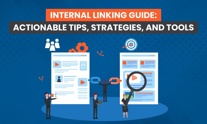 You are currently viewing Internal Linking Guide: Actionable Tips, Strategies, and Tools