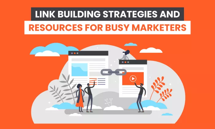 Read more about the article Link Building Strategies and Resources for Busy Marketers