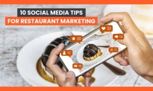 10 Social Media Tips for Restaurant Marketing