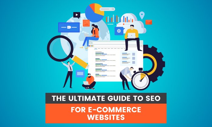 You are currently viewing The Ultimate Guide to SEO for E-commerce Websites