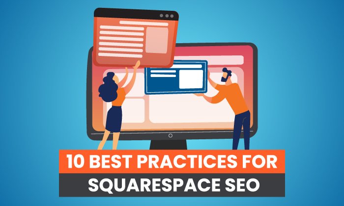 You are currently viewing 10 Best Practices for Squarespace SEO