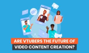 Read more about the article Are VTubers the Future of Video Content Creation?