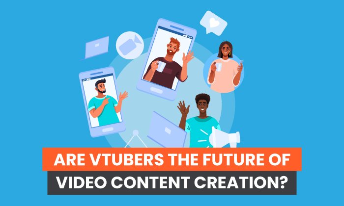 You are currently viewing Are VTubers the Future of Video Content Creation?
