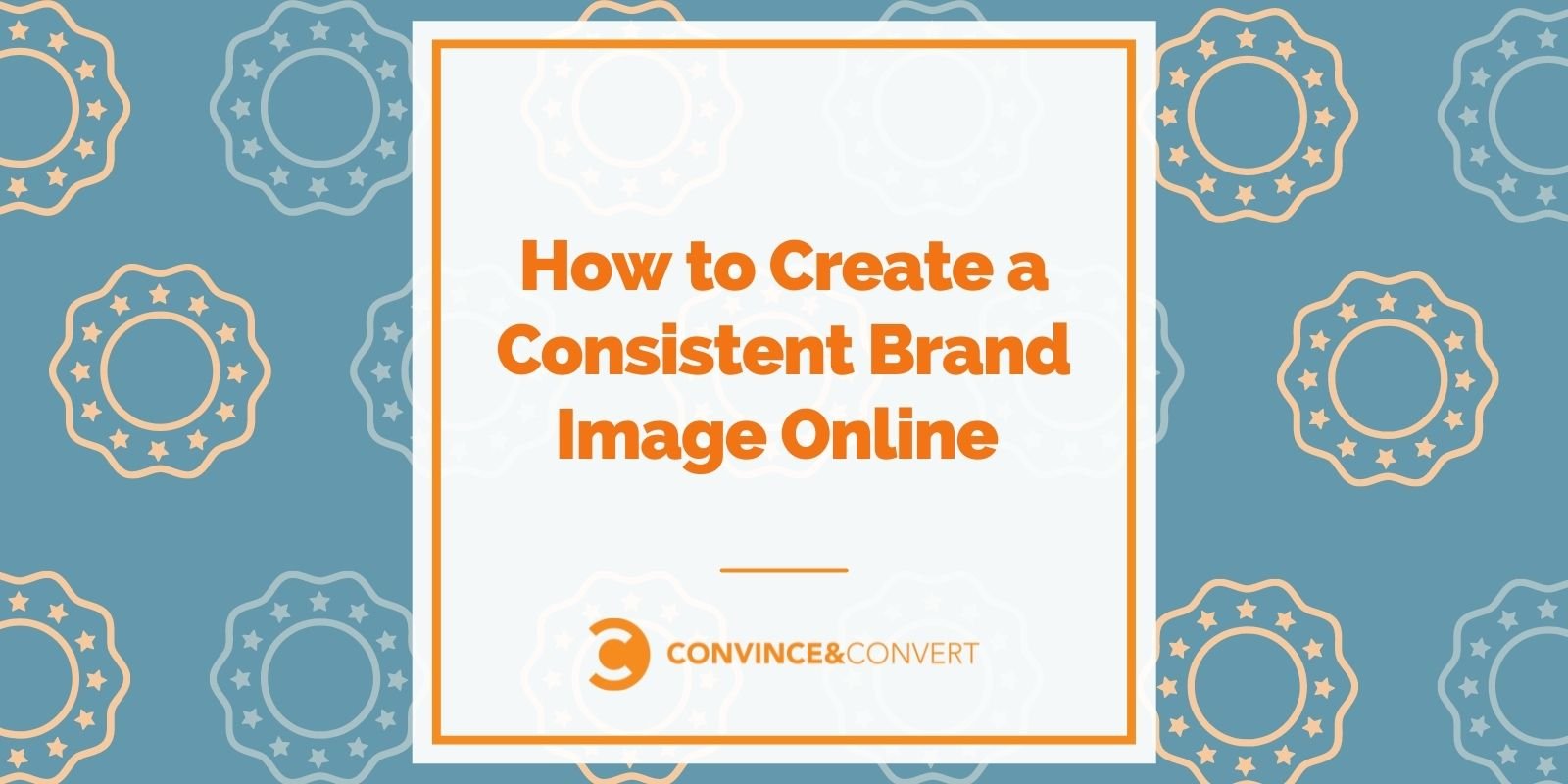 You are currently viewing How to Create a Consistent Brand Image Online