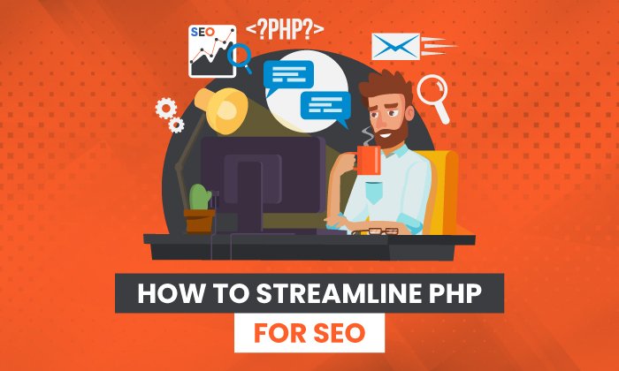 You are currently viewing How to Streamline PHP for SEO