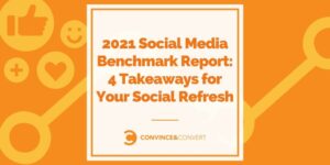 Read more about the article 2021 Social Media Benchmark Report: 4 Takeaways for Your Social Refresh