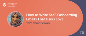 Read more about the article How to Write SaaS Onboarding Emails That Users Love With Samar Owais [AMP 255]