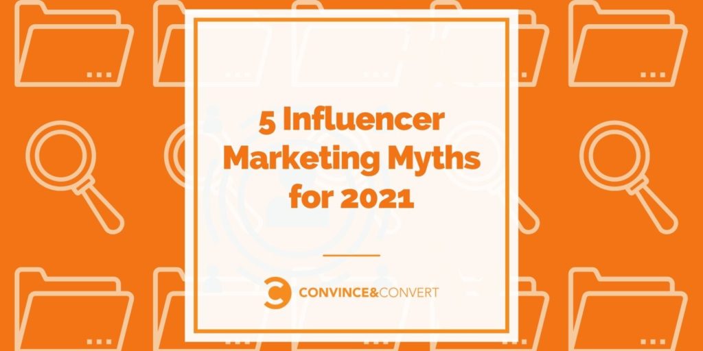 Read more about the article 5 Influencer Marketing Myths for 2021