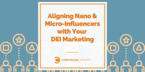 Read more about the article Aligning Nano & Micro-Influencers with Your DEI Marketing