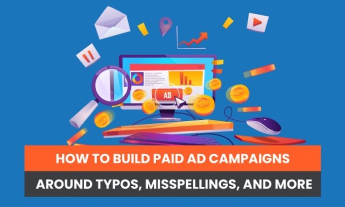 You are currently viewing How to Build Paid Ad Campaigns Around Typos, Misspellings, and More