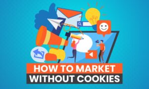 Read more about the article How to Market Without Cookies