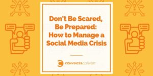 Read more about the article Don’t Be Scared, Be Prepared: How to Manage a Social Media Crisis