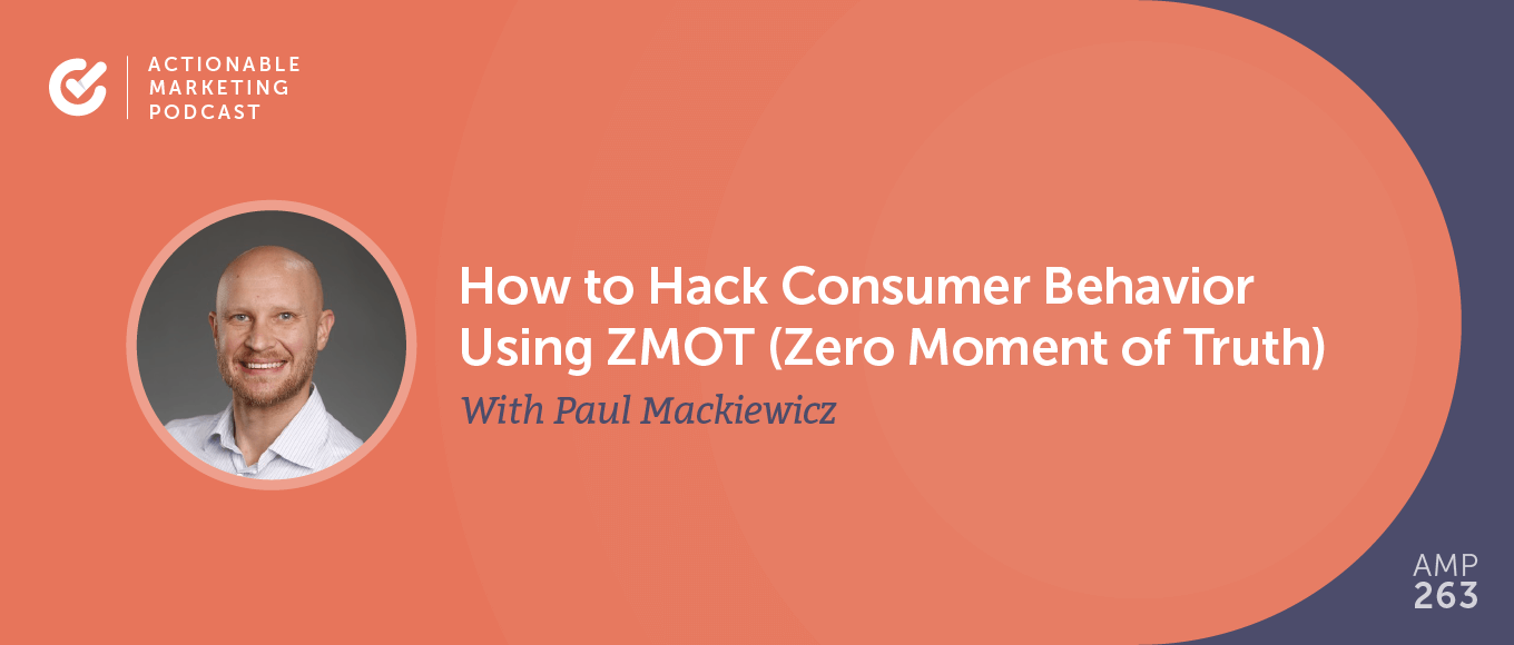 You are currently viewing How to Hack Consumer Behavior Using ZMOT (Zero Moment of Truth) With Paul Mackiewicz [AMP 263]