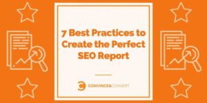 7 Best Practices to Create the Perfect SEO Report