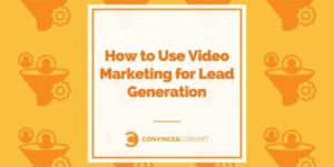 How to Use Video Marketing for Lead Generation