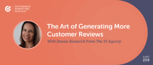 Read more about the article The Art of Generating More Customer Reviews With Denise Blasevick From The S3 Agency [AMP 268]