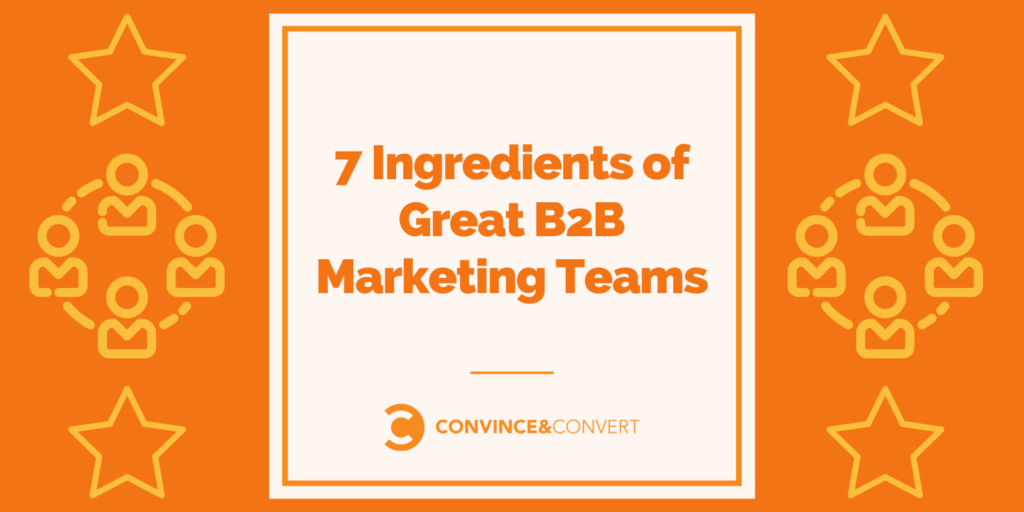 You are currently viewing 7 Ingredients of Great B2B Marketing Teams