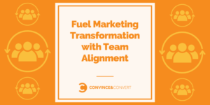 Read more about the article Fuel Marketing Transformation with Team Alignment