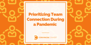 Read more about the article Prioritizing Team Connection During a Pandemic