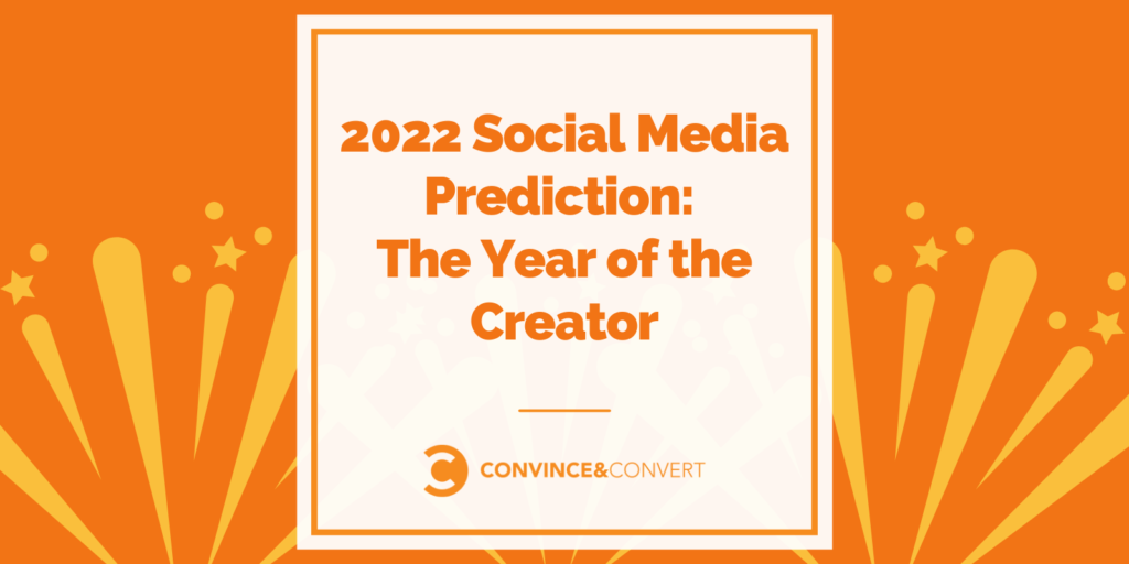 You are currently viewing 2022 Social Media Prediction: The Year of the Creator