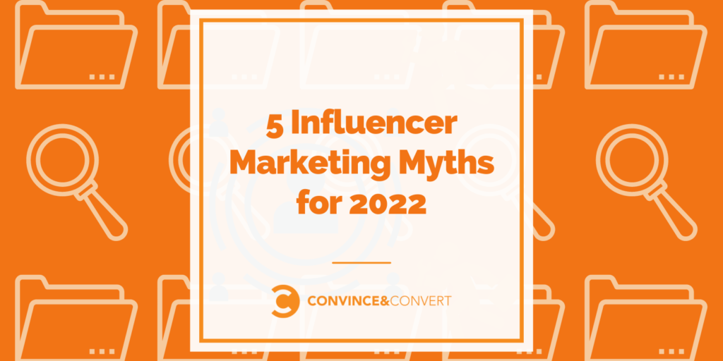 Read more about the article 5 Influencer Marketing Myths for 2022