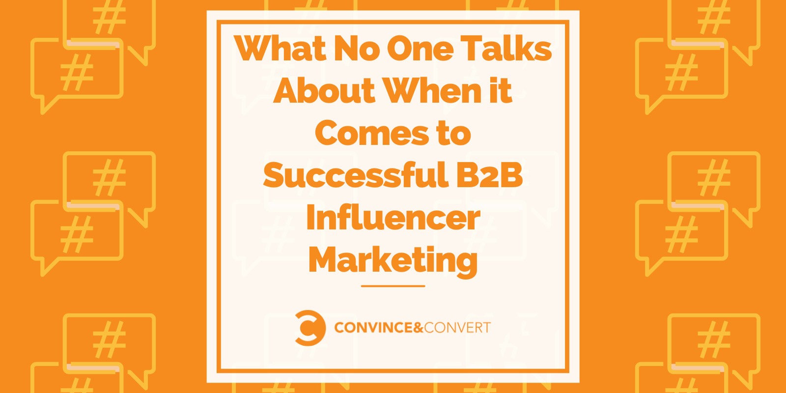 You are currently viewing What No One Talks About When it Comes to Successful B2B Influencer Marketing