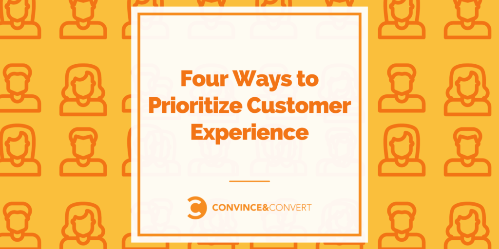 You are currently viewing Four Ways to Prioritize Customer Experience