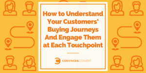 Read more about the article How to Understand Your Customers’ Buying Journeys And Engage Them at Each Touchpoint