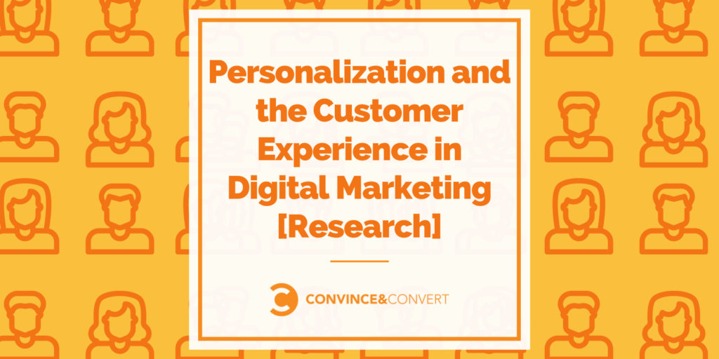 You are currently viewing Personalization and the Customer Experience in Digital Marketing [Research]