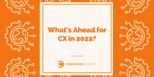 Read more about the article What’s Ahead for CX in 2022?