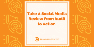 Read more about the article Take A Social Media Review from Audit to Action