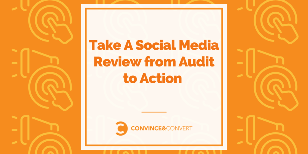 Read more about the article Take A Social Media Review from Audit to Action