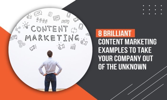 You are currently viewing 8 Brilliant Content Marketing Examples to Take Your Company Out of the Unknown