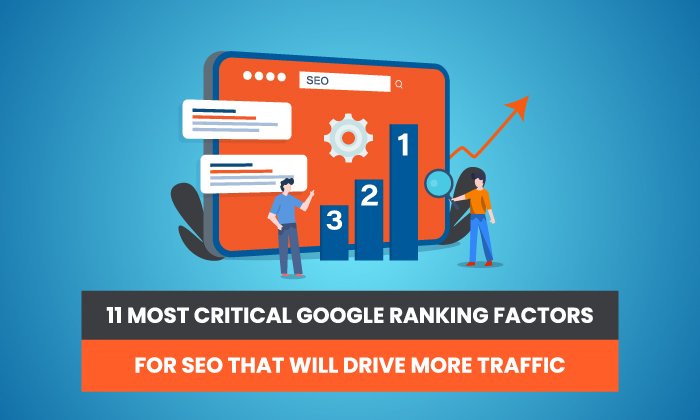 You are currently viewing 11 Critical Google Ranking Factors That Will Drive More Traffic
