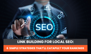Read more about the article Link Building for Local SEO: 6 Simple Strategies That’ll Catapult Your Rankings