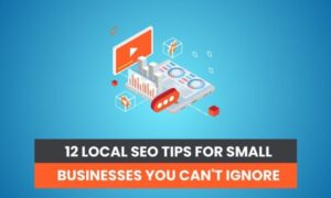 Read more about the article 12 Local SEO Tips For Small Businesses You Can’t Ignore