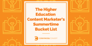 The Higher Education Content Marketer’s Summertime Bucket List