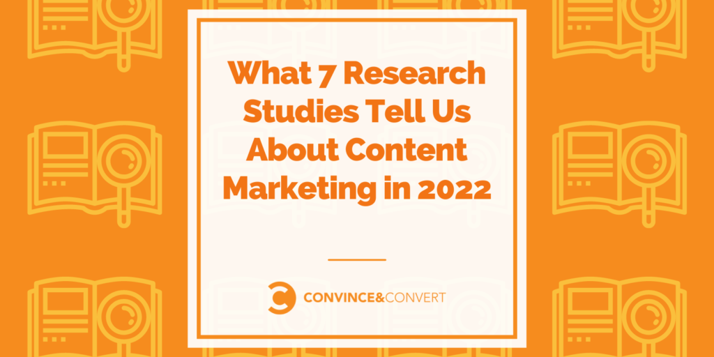 You are currently viewing What 7 Research Studies Tell Us About Content Marketing in 2022