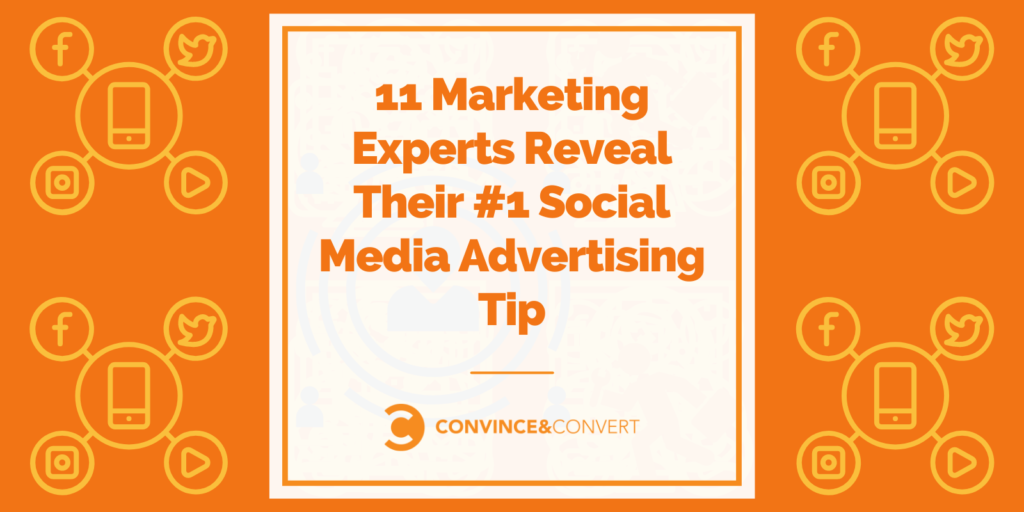 Read more about the article 11 Marketing Experts Reveal Their #1 Social Media Advertising Tip