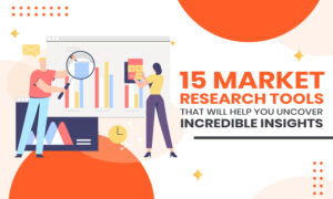 Read more about the article 15 Market Research Tools That Will Help You Uncover Incredible Insights