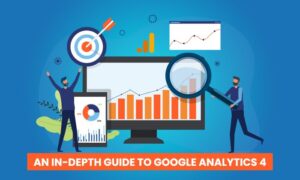 Read more about the article An In-Depth Guide to Google Analytics 4