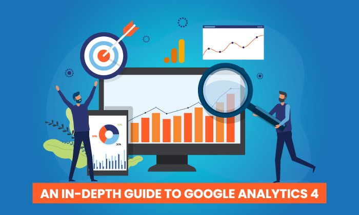 You are currently viewing An In-Depth Guide to Google Analytics 4