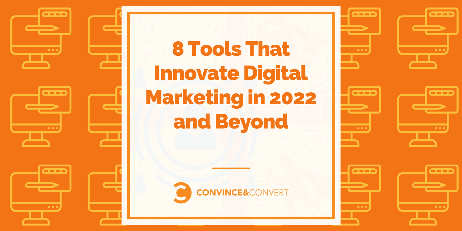 Read more about the article 8 Tools That Innovate Digital Marketing in 2022 and Beyond