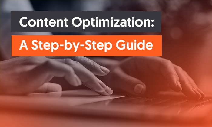 You are currently viewing Content Optimization: A Step-by-Step Guide