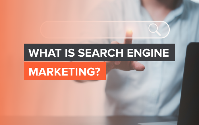 You are currently viewing What Is Search Engine Marketing?