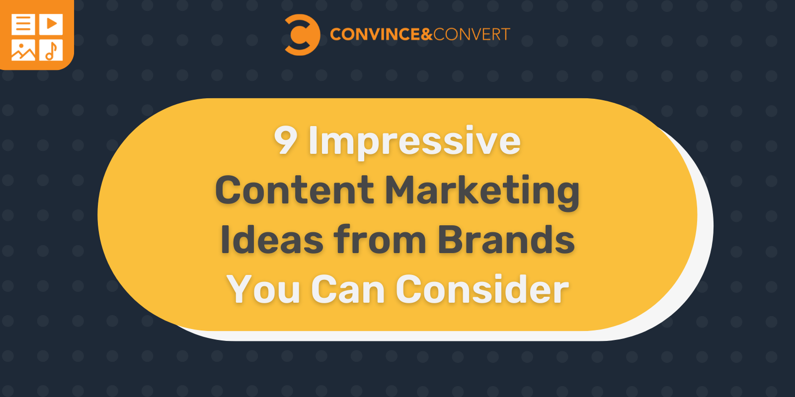 You are currently viewing 9 Impressive Content Marketing Ideas from Brands You Can Consider