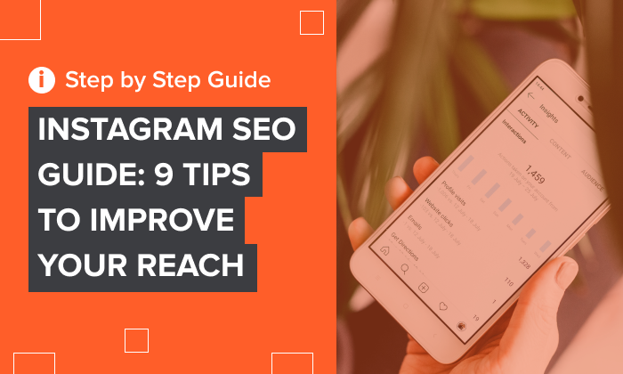 You are currently viewing Instagram SEO Guide: 9 Tips to Improve Your Reach